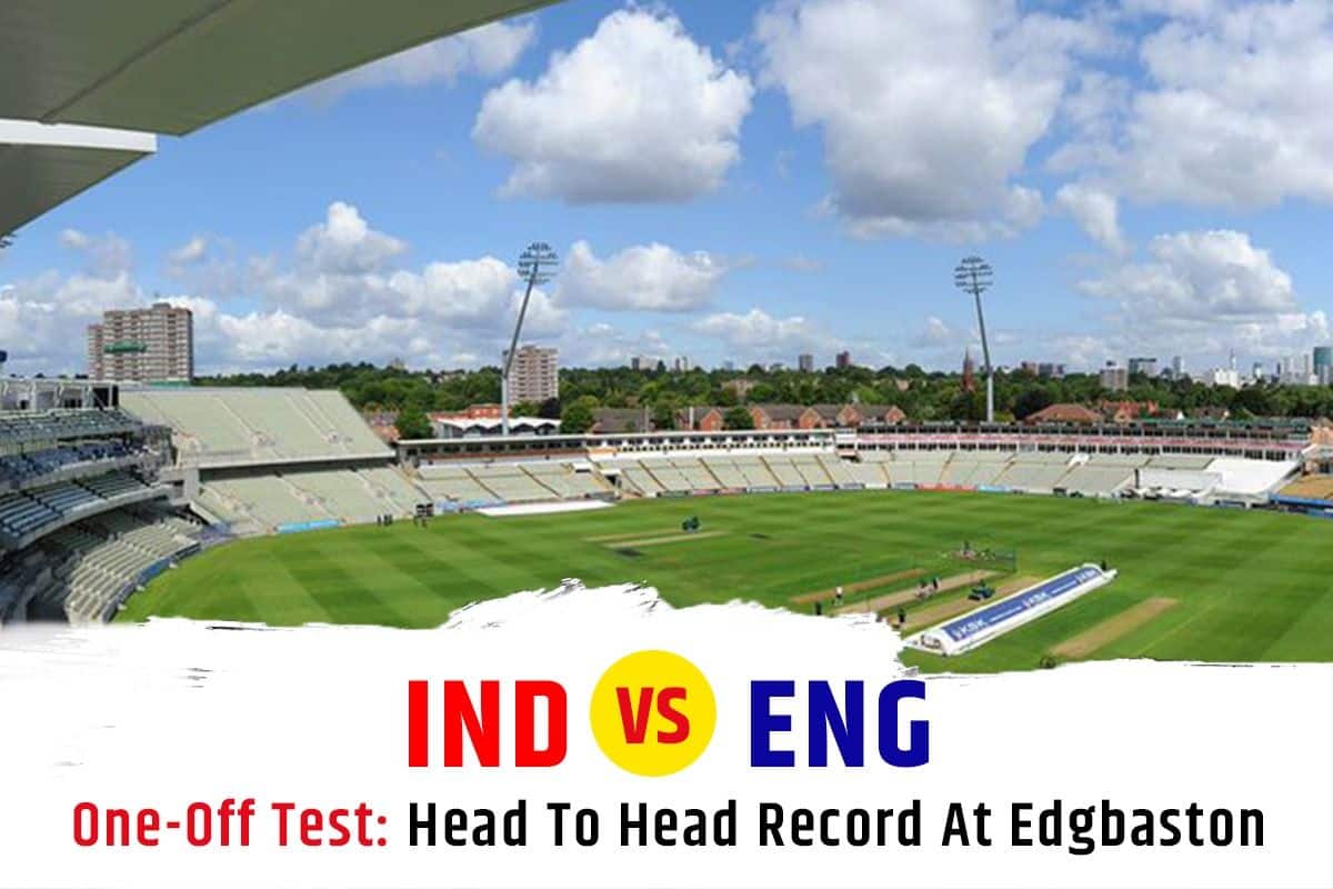 IND vs ENG One-Off Test: Head To Head Record At Edgbaston, Pitch Report & Important Stats